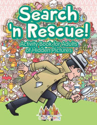 Title: Search n' Rescue Activity Book for Adults of Hidden Pictures, Author: Activity Attic