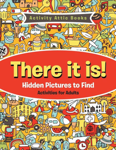 There It Is! Hidden Pictures to Find Activities for Adults