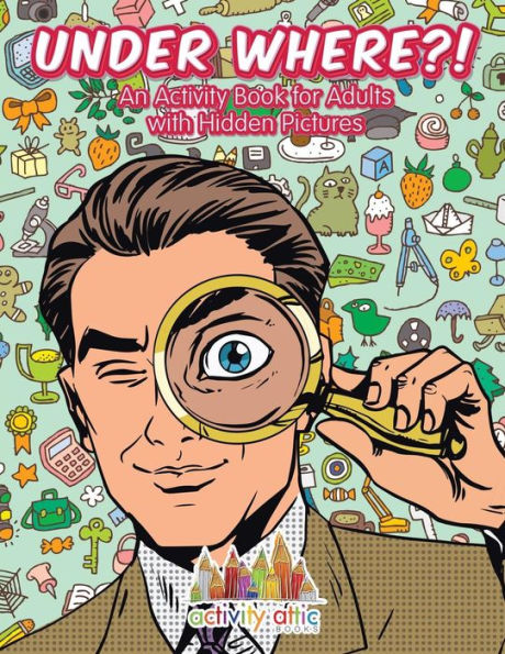 Under Where?! An Activity Book for Adults with Hidden Pictures