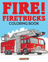 Title: Fire! Firetrucks Coloring Book, Author: Creative Playbooks
