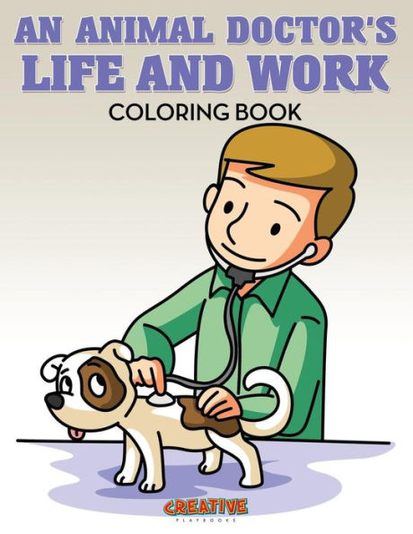 An Animal Doctor's Life and Work Coloring Book
