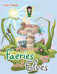 Title: Ancient Faeries and Elves Coloring Book, Author: Creative Playbooks