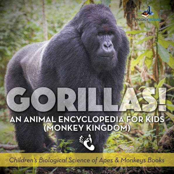 Gorillas! An Animal Encyclopedia for Kids (Monkey Kingdom) - Children's Biological Science of Apes & Monkeys Books