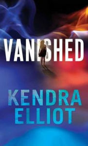 Title: Vanished, Author: Kendra Elliot