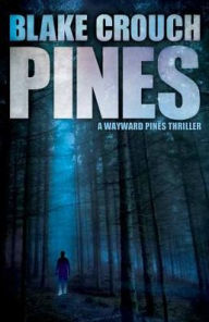 Title: The Pines (Wayward Pines #1), Author: Blake Crouch