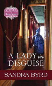 Title: A Lady in Disguise, Author: Sandra Byrd