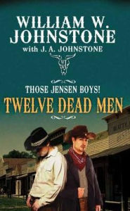 Title: Twelve Dead Men, Author: J. A. Johnstone