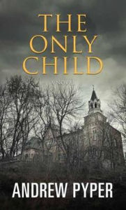 Title: The Only Child, Author: Andrew Pyper