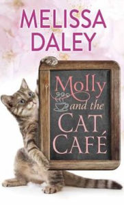 Title: Molly and the Cat Cafe, Author: Melissa Daley