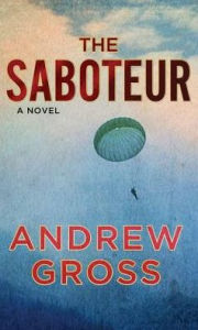 Title: The Saboteur, Author: Andrew Gross