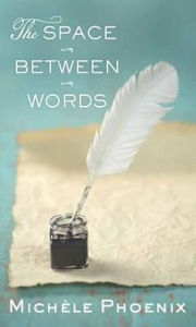 Title: The Space Between Words, Author: Michele Phoenix