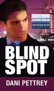 Title: Blind Spot (Chesapeake Valor Series #3), Author: Dani Pettrey