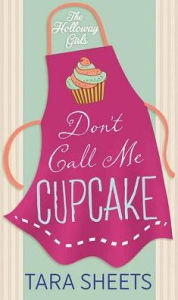 Title: Don't Call Me Cupcake, Author: Tara Sheets