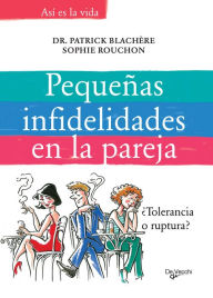 Title: Pequeñas infidelidades en la pareja, Author: Dr. Patrick Blachire