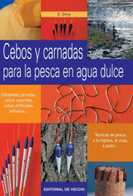 Title: Cebos y carnadas para la pesca en agua dulce, Author: Enrico Silva