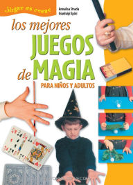Title: Los mejores juegos de magia, Author: Annalisa Strada