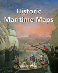 Title: Historic Maritime Maps, Author: Donald Wigal
