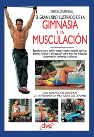 Title: El gran libro ilustrado de la gimnasia y la musculación, Author: Pierre Mazereau