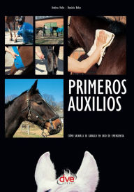 Title: Primeros auxilios. Cómo salvar a su caballo en caso de emergencia, Author: Andrea Holst