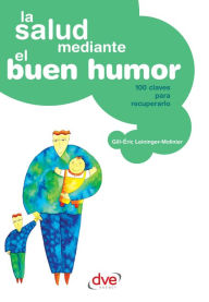 Title: La salud mediante el buen humor, Author: Gill-Éric Leininger-Molinier