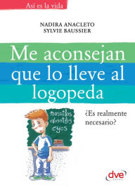 Title: Me aconsejan que lo lleve al logopeda, Author: Nadira Anacleto