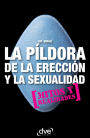 La píldora de la erección y vuestra sexualidad. Mitos y realidades