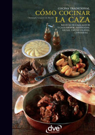 Title: Cómo cocinar la caza, Author: Christophe Lorgnier du Mesnil