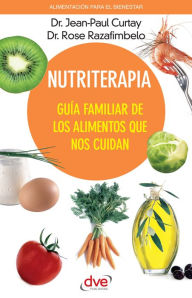 Title: Nutriterapia. Guía familiar de los alimentos que nos cuidan, Author: Jean-Paul Curtay