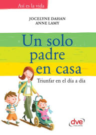 Title: Un solo padre en casa, Author: Jocelyne Dahan