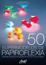 Title: 50 supermodelos de papiroflexia, Author: Emanuele Azzità