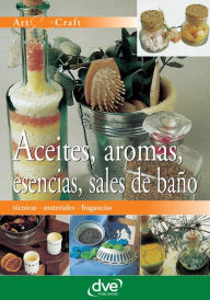 Title: Aceites, aromas, esencias, sales de baño, Author: E. Canella