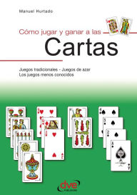 Title: Como jugar y ganar a las cartas, Author: Manuel Hurtado