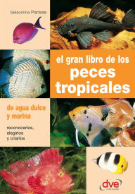 Title: EL GRAN LIBRO DE LOS PECES TROPICALES, Author: Gelsomina Parisse