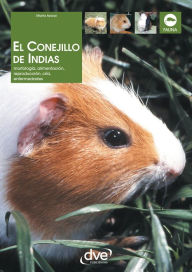 Title: El Conejillo de Indias. Morfología, alimentación, reproducción, prevención y tratamiento de las enfermedades, Author: Marta Avanzi