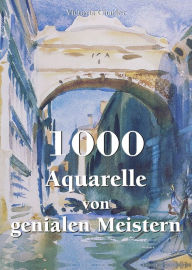 Title: 1000 Aquarelle von genialen Meistern, Author: Victoria Charles