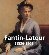 Title: Fantin-Latour (1836-1904), Author: Jp Calosse