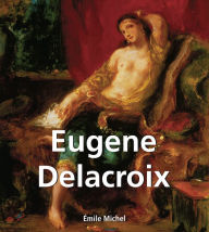 Title: Eugene Delacroix, Author: Émile Michel