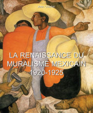 Title: La Renaissance du Muralisme Mexicain 1920-1925, Author: Jean Charlot