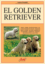 Title: El golden retriever: Orígenes - estándar - elección del cachorro - cría y normas elementales de educación - alimentación higiene, Author: Andrea Pandolfi
