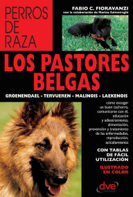 Title: Los pastores belgas: Groenendael - Tervueren - Malinois - Laekenois, Author: Fabio C. Fioravanzi