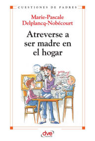 Title: Atreverse a ser madre en el hogar, Author: Kelley B