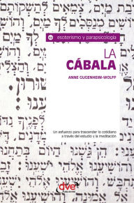 Title: La cábala. Un esfuerzo para trascender lo cotidiano a través del estudio y la meditación, Author: Anne Gugenheim-Wolff