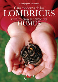 Title: Cría moderna de las lombrices y utilización rentable del humus, Author: L. Compagnoni