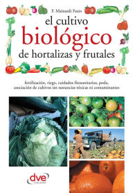 Title: El cultivo biológico de hortalizas y frutales, Author: Fausta Mainardi Fazio