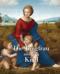 Title: Die Jungfrau mit dem Kind, Author: Kyra Belán