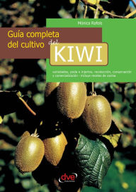 Title: Guía completa del cultivo del kiwi, Author: Mónica Rafols