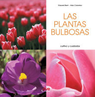 Title: Las plantas bulbosas - Cultivo y cuidados, Author: Edward Bent