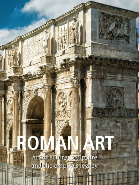 Roman Art: Architecture, sculpture, and the empire's legacy