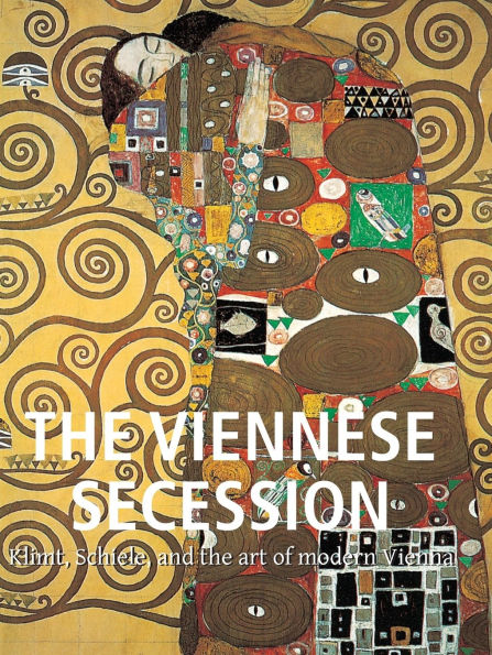 The Viennese Secession: Klimt, Schiele, and the art of modern Vienna