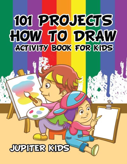 101 Projects How to Draw Activity Book for Kids Activity Book by ...